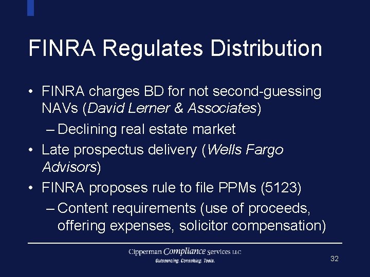 FINRA Regulates Distribution • FINRA charges BD for not second-guessing NAVs (David Lerner &