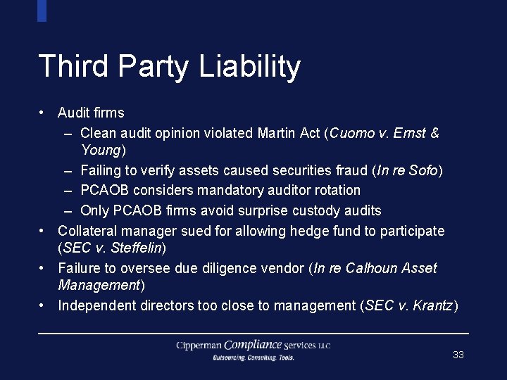Third Party Liability • Audit firms – Clean audit opinion violated Martin Act (Cuomo