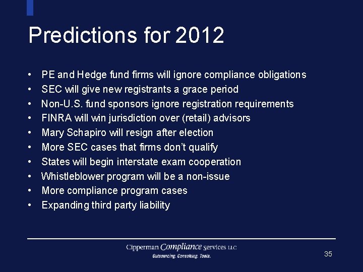 Predictions for 2012 • • • PE and Hedge fund firms will ignore compliance