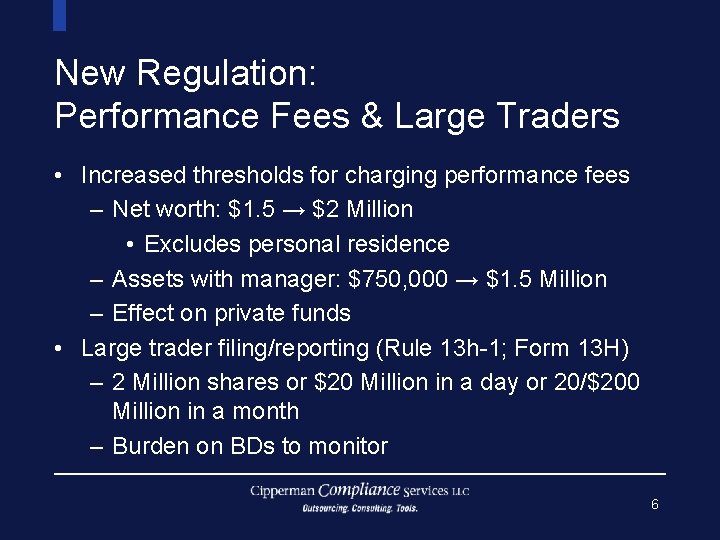 New Regulation: Performance Fees & Large Traders • Increased thresholds for charging performance fees