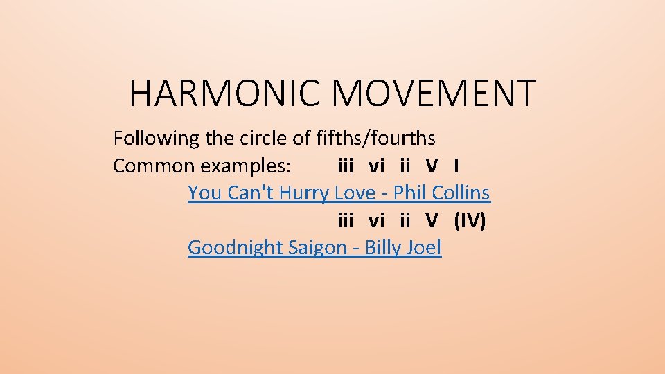 HARMONIC MOVEMENT Following the circle of fifths/fourths Common examples: iii vi ii V I