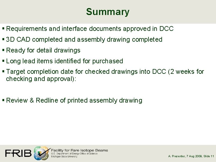 Summary § Requirements and interface documents approved in DCC § 3 D CAD completed