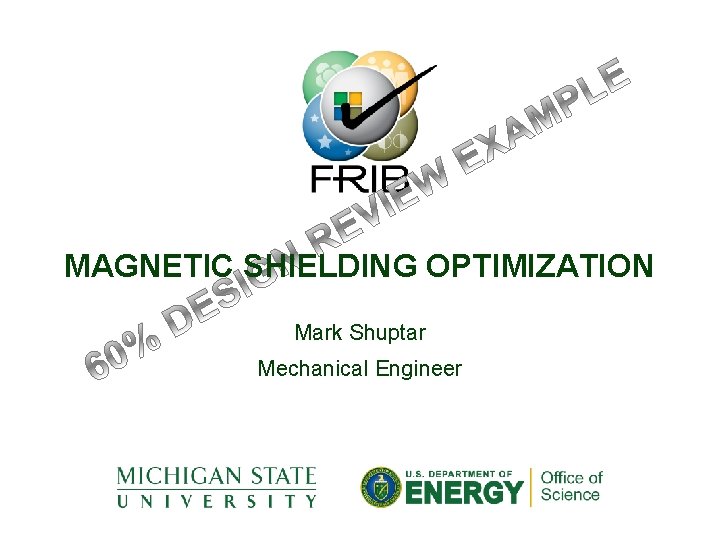 MAGNETIC SHIELDING OPTIMIZATION Mark Shuptar Mechanical Engineer 