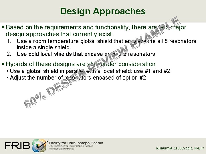 Design Approaches § Based on the requirements and functionality, there are two major design