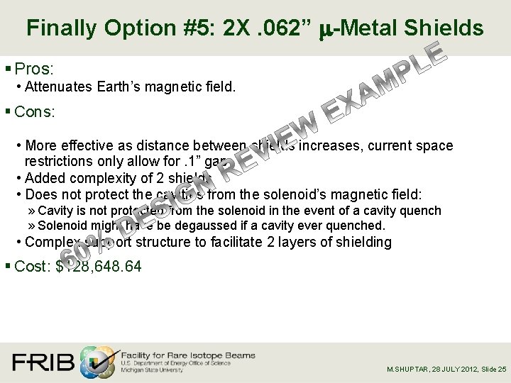 Finally Option #5: 2 X. 062” m-Metal Shields § Pros: • Attenuates Earth’s magnetic