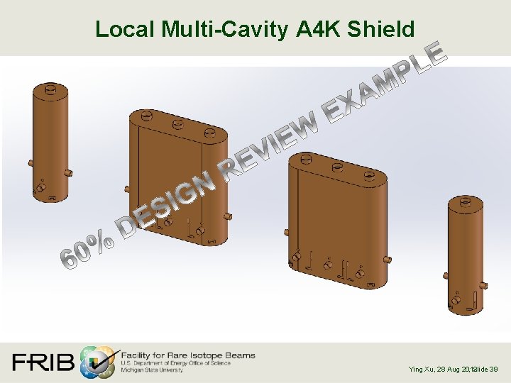 Local Multi-Cavity A 4 K Shield , Slide 39 Ying Xu, 28 Aug 2012