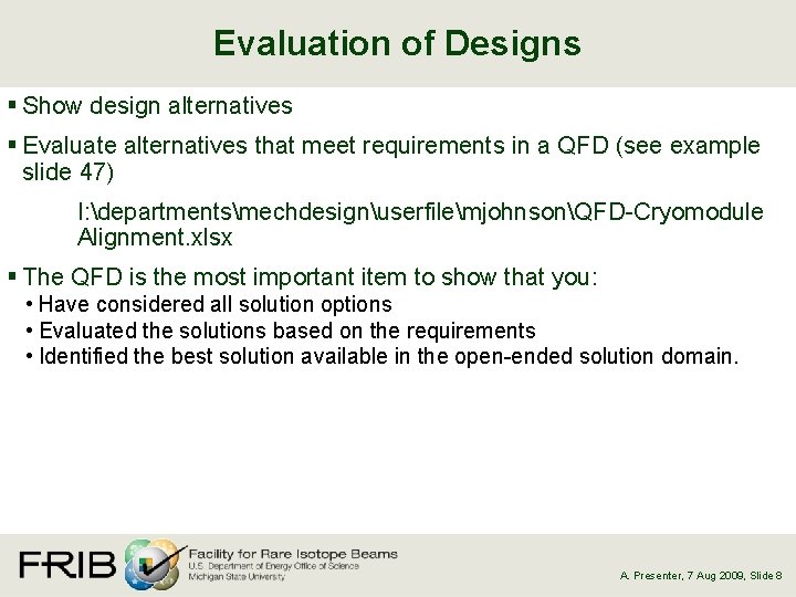 Evaluation of Designs § Show design alternatives § Evaluate alternatives that meet requirements in