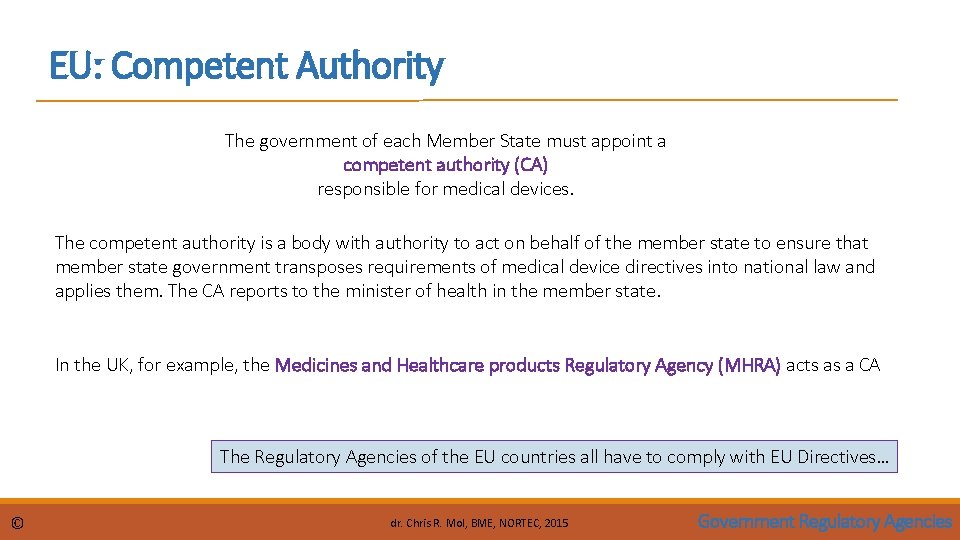 EU: Competent Authority The government of each Member State must appoint a competent authority