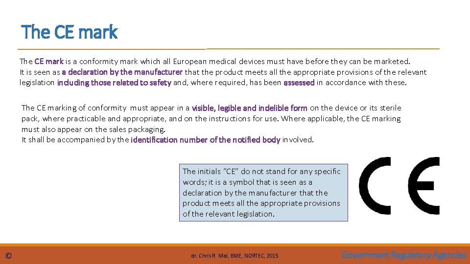 The CE mark is a conformity mark which all European medical devices must have