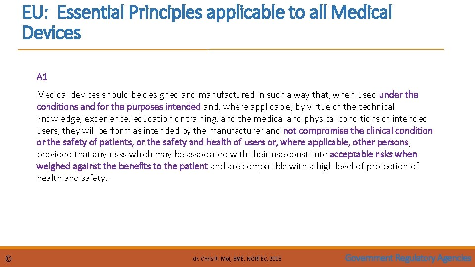 EU: Essential Principles applicable to all Medical Devices A 1 Medical devices should be