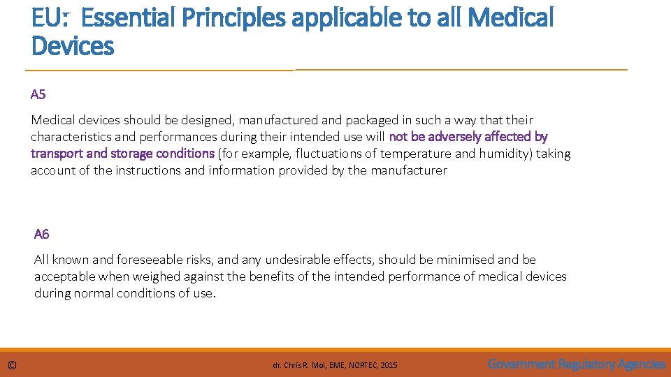 EU: Essential Principles applicable to all Medical Devices A 5 Medical devices should be