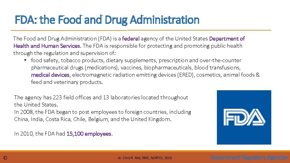 FDA: the Food and Drug Administration The Food and Drug Administration (FDA) is a