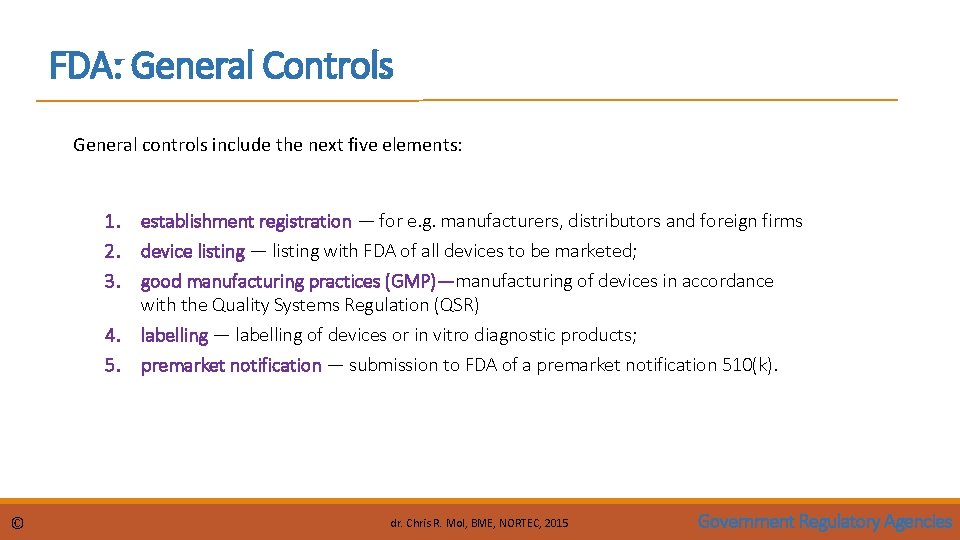 FDA: General Controls General controls include the next five elements: 1. 2. 3. 4.