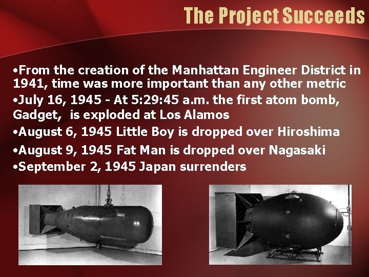 The Project Succeeds • From the creation of the Manhattan Engineer District in 1941,