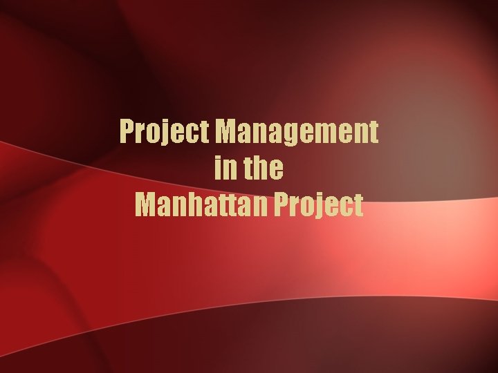 Project Management in the Manhattan Project 