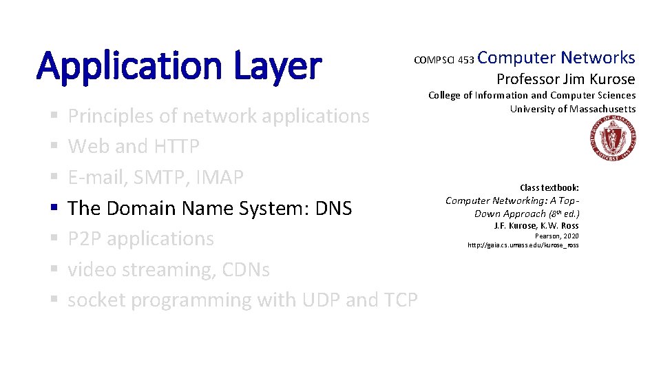 Application Layer § § § § COMPSCI 453 Principles of network applications Web and