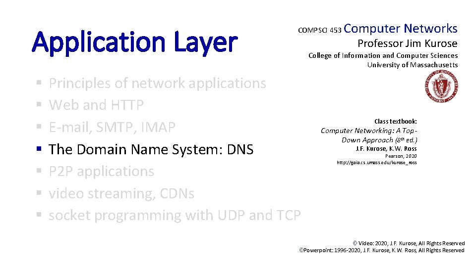 Application Layer § § § § COMPSCI 453 Principles of network applications Web and