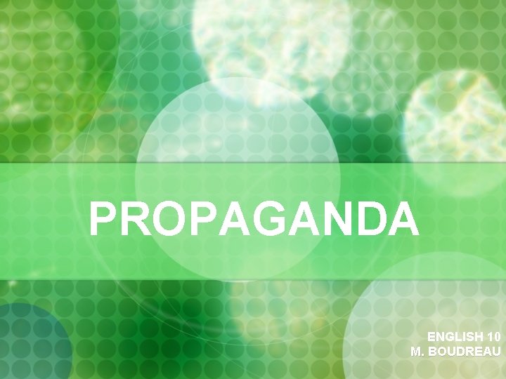 PROPAGANDA ENGLISH 10 M. BOUDREAU 