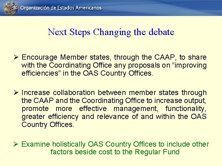 Next Steps Changing the debate Ø Encourage Member states, through the CAAP, to share