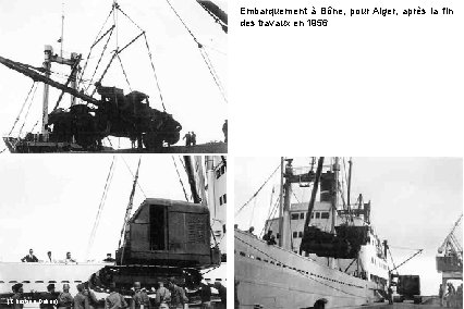 Embarquement à Bône, pour Alger, après la fin des travaux en 1956 (Christian Delion)