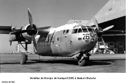 Noratlas du Groupe de transport 2/62 à Maison-Blanche (Armée de l’Air) 