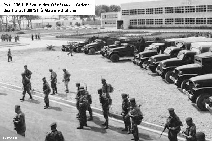 Avril 1961, Révolte des Généraux – Arrivée des Parachutistes à Maison-Blanche (Guy Anger) 