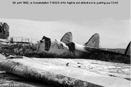 26 avril 1962, le Constellation F-BAZE d’Air Algérie est détruit sur le parking par