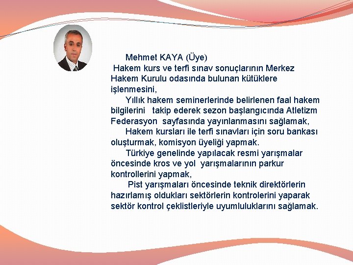 Mehmet KAYA (Üye) Hakem kurs ve terfi sınav sonuçlarının Merkez Hakem Kurulu odasında bulunan