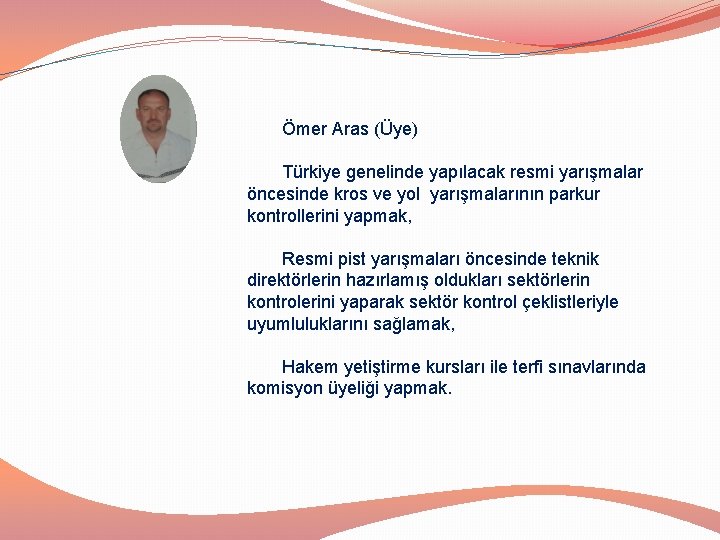 Ömer Aras (Üye) Türkiye genelinde yapılacak resmi yarışmalar öncesinde kros ve yol yarışmalarının parkur