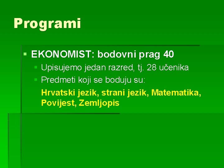 Programi § EKONOMIST: bodovni prag 40 § Upisujemo jedan razred, tj. 28 učenika §