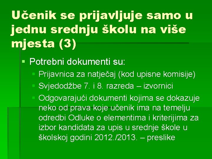 Učenik se prijavljuje samo u jednu srednju školu na više mjesta (3) § Potrebni