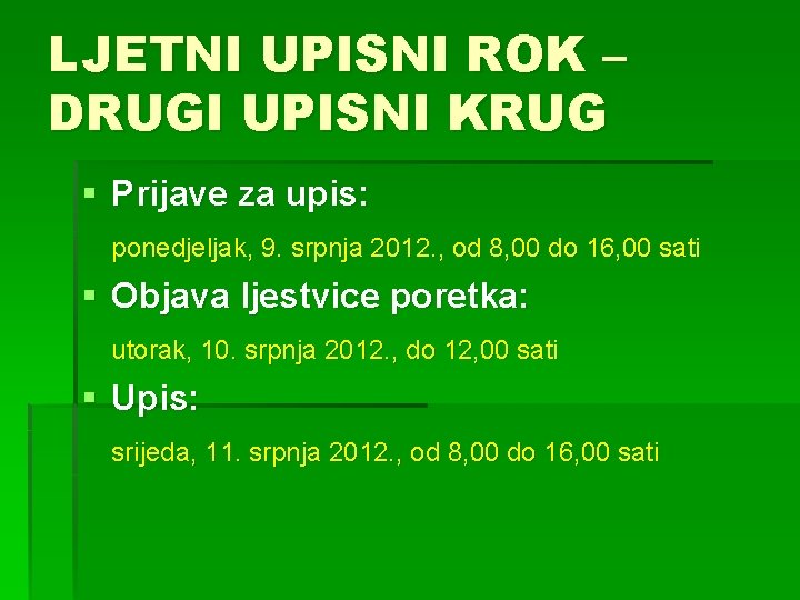 LJETNI UPISNI ROK – DRUGI UPISNI KRUG § Prijave za upis: ponedjeljak, 9. srpnja