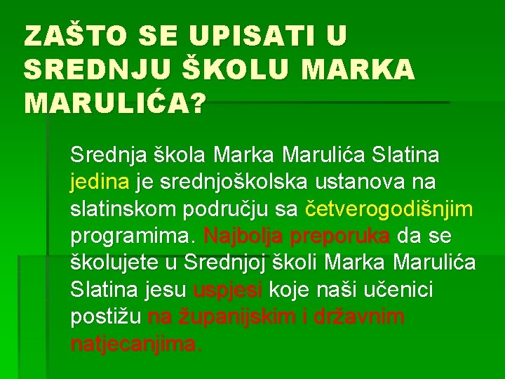 ZAŠTO SE UPISATI U SREDNJU ŠKOLU MARKA MARULIĆA? Srednja škola Marka Marulića Slatina jedina