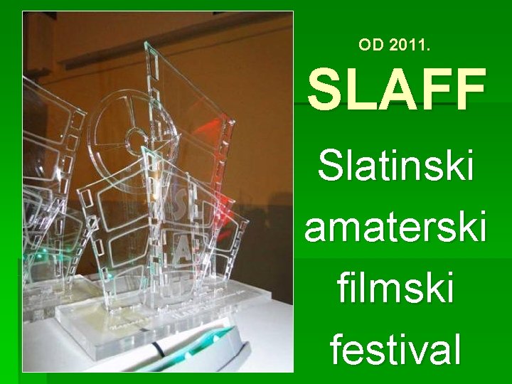 OD 2011. SLAFF Slatinski amaterski filmski festival 