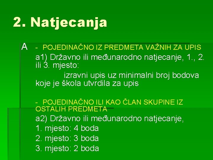 2. Natjecanja A - POJEDINAČNO IZ PREDMETA VAŽNIH ZA UPIS a 1) Državno ili