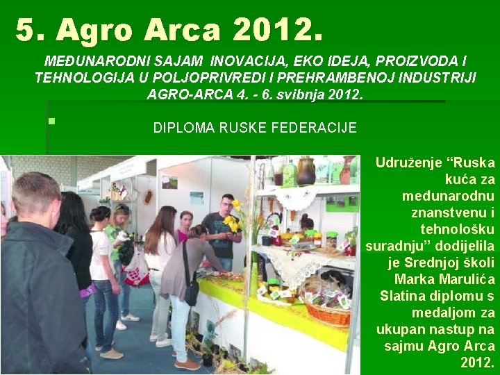 5. Agro Arca 2012. MEĐUNARODNI SAJAM INOVACIJA, EKO IDEJA, PROIZVODA I TEHNOLOGIJA U POLJOPRIVREDI