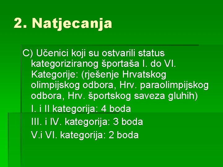 2. Natjecanja C) Učenici koji su ostvarili status kategoriziranog športaša I. do VI. Kategorije: