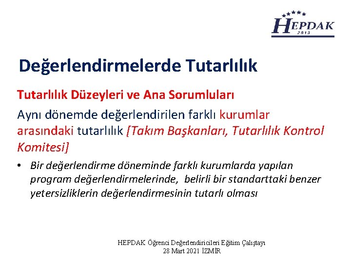 Değerlendirmelerde Tutarlılık Düzeyleri ve Ana Sorumluları Aynı dönemde değerlendirilen farklı kurumlar arasındaki tutarlılık [Takım