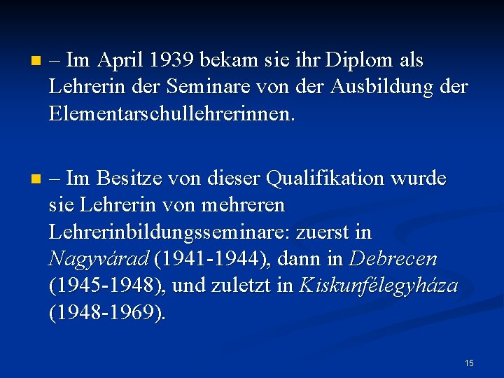 n – Im April 1939 bekam sie ihr Diplom als Lehrerin der Seminare von