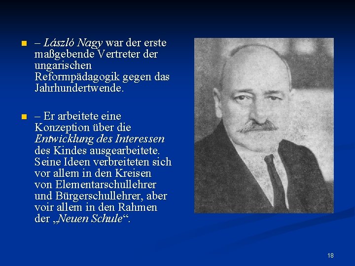 n – László Nagy war der erste maßgebende Vertreter der ungarischen Reformpädagogik gegen das