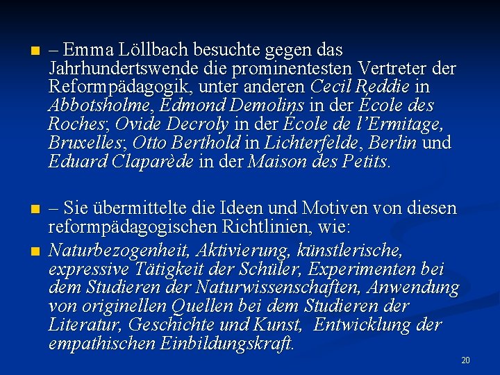 n – Emma Löllbach besuchte gegen das Jahrhundertswende die prominentesten Vertreter der Reformpädagogik, unter