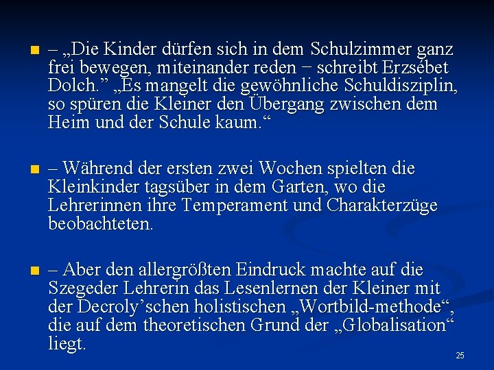 n – „Die Kinder dürfen sich in dem Schulzimmer ganz frei bewegen, miteinander reden