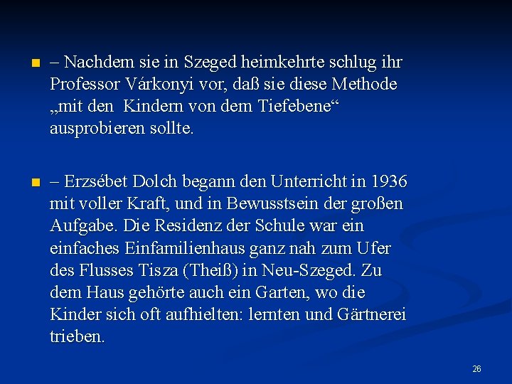 n – Nachdem sie in Szeged heimkehrte schlug ihr Professor Várkonyi vor, daß sie