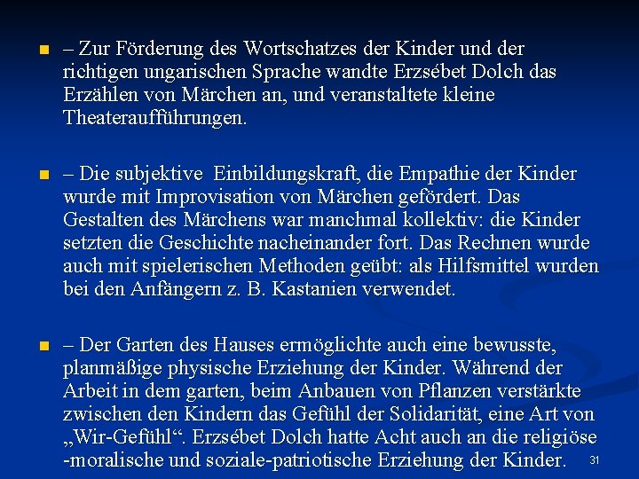 n – Zur Förderung des Wortschatzes der Kinder und der richtigen ungarischen Sprache wandte