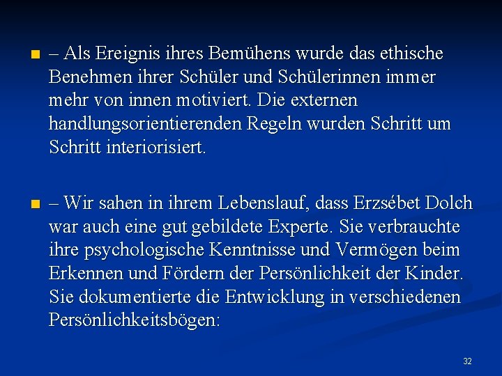 n – Als Ereignis ihres Bemühens wurde das ethische Benehmen ihrer Schüler und Schülerinnen