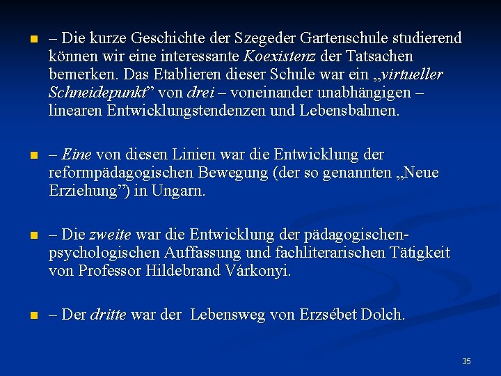 n – Die kurze Geschichte der Szegeder Gartenschule studierend können wir eine interessante Koexistenz