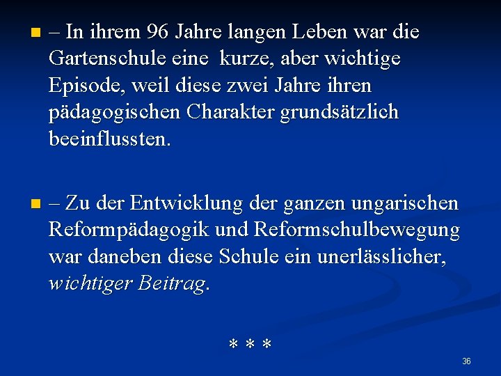 n – In ihrem 96 Jahre langen Leben war die Gartenschule eine kurze, aber