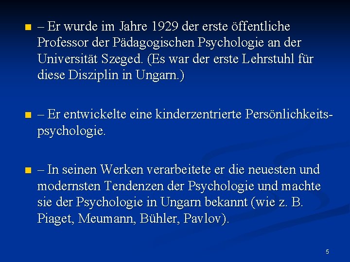 n – Er wurde im Jahre 1929 der erste öffentliche Professor der Pädagogischen Psychologie n – Er wurde im Jahre 1929 der erste öffentliche Professor der Pädagogischen Psychologie