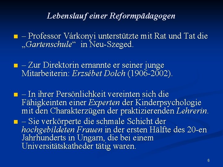 Lebenslauf einer Reformpädagogen n – Professor Várkonyi unterstützte mit Rat und Tat die „Gartenschule“