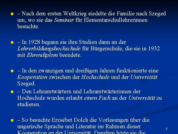 n – Nach dem ersten Weltkrieg siedelte die Familie nach Szeged um, wo sie